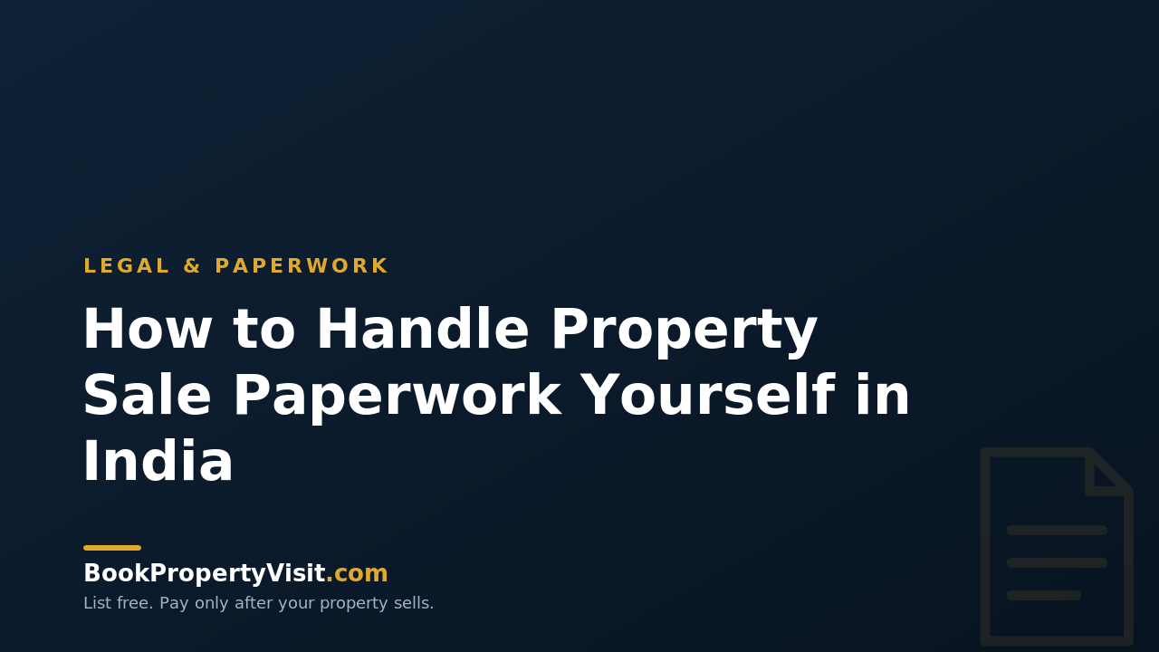 How to Handle Property Sale Paperwork Yourself in India