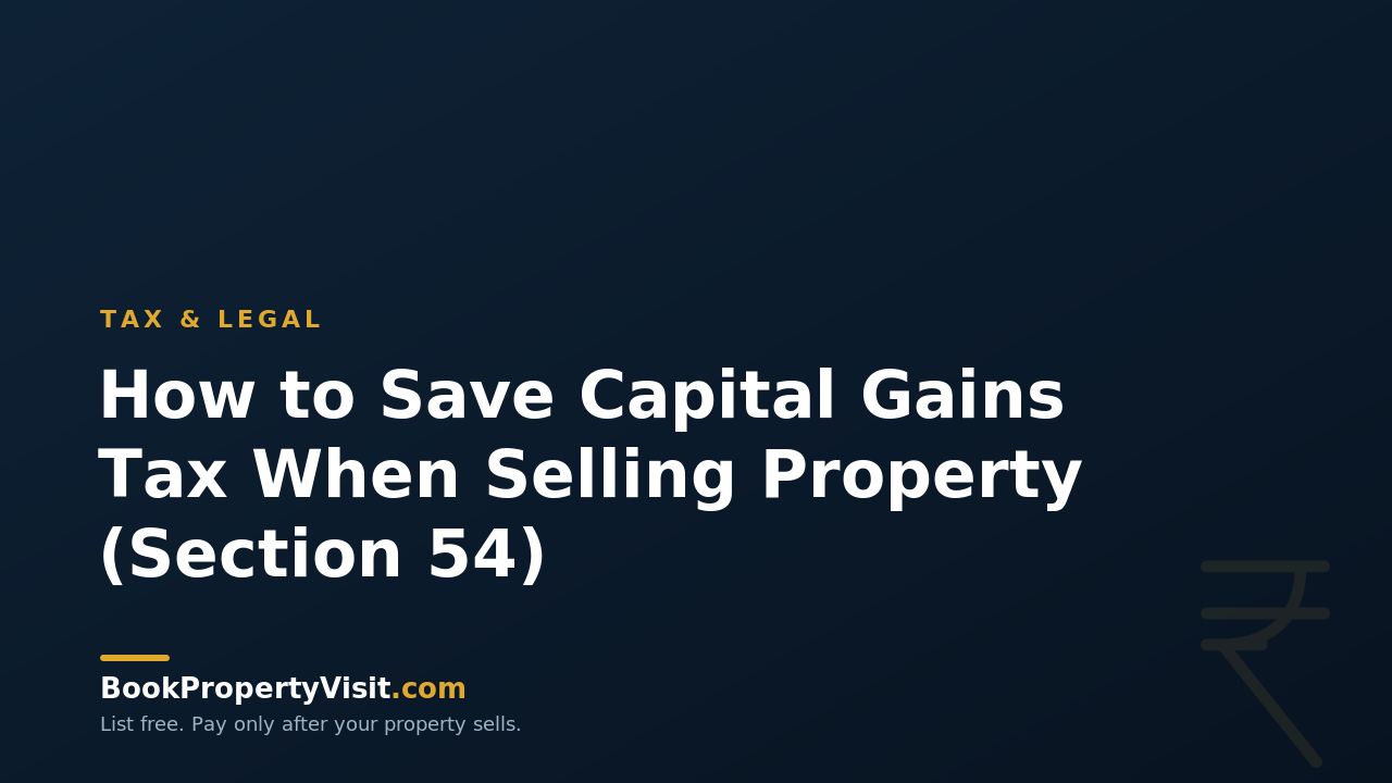 How to Save Capital Gains Tax When Selling Property (Section 54)