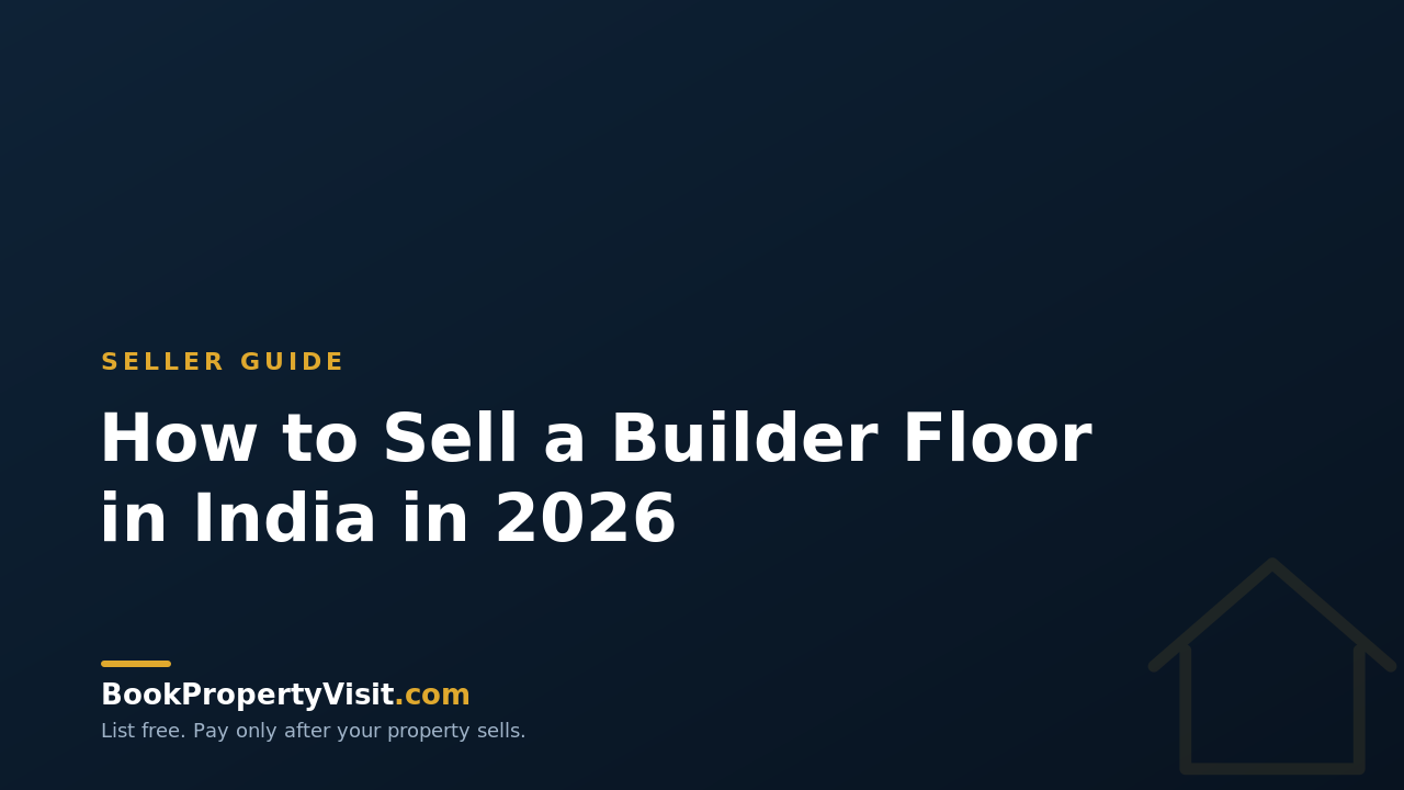 How to Sell a Builder Floor in India in 2026
