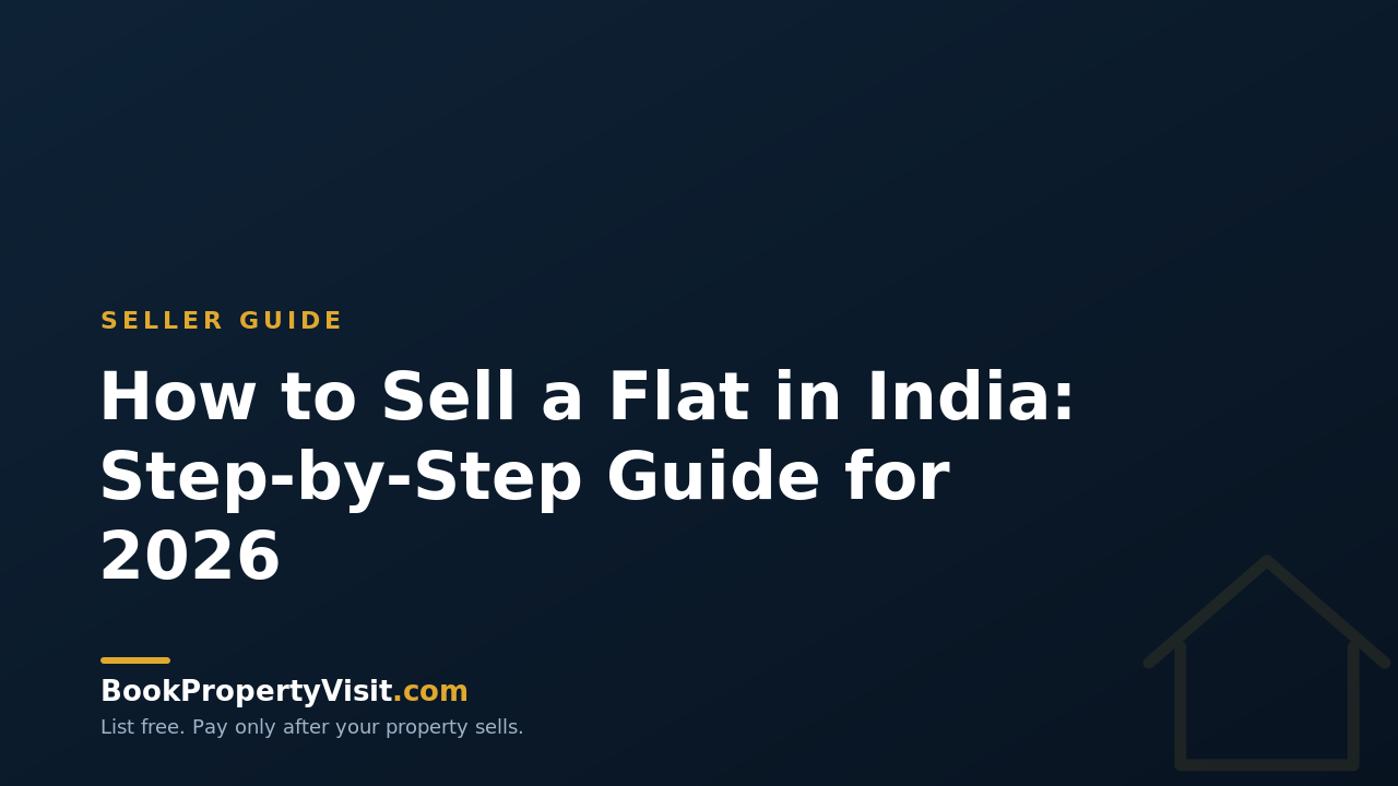 How to Sell a Flat in India: Step-by-Step Guide for 2026