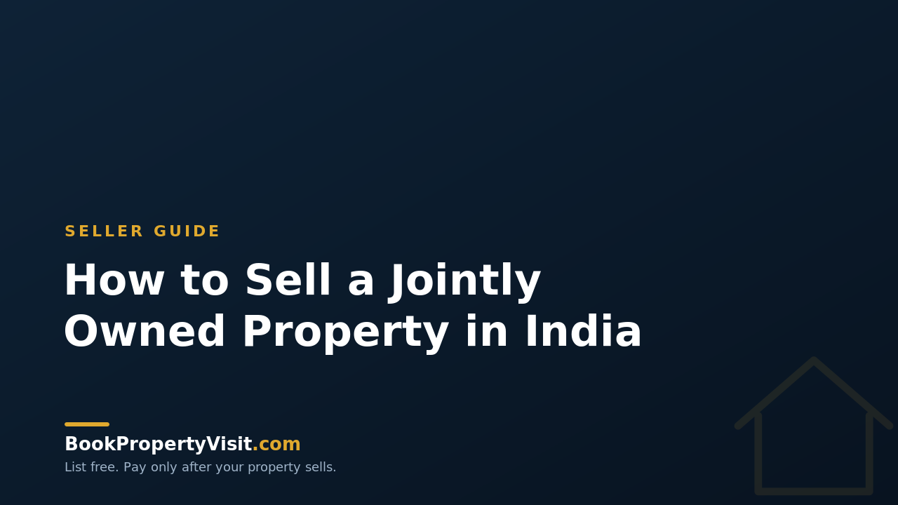 How to Sell a Jointly Owned Property in India