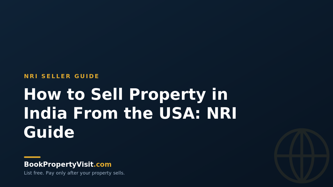 How to Sell Property in India From the USA: NRI Guide