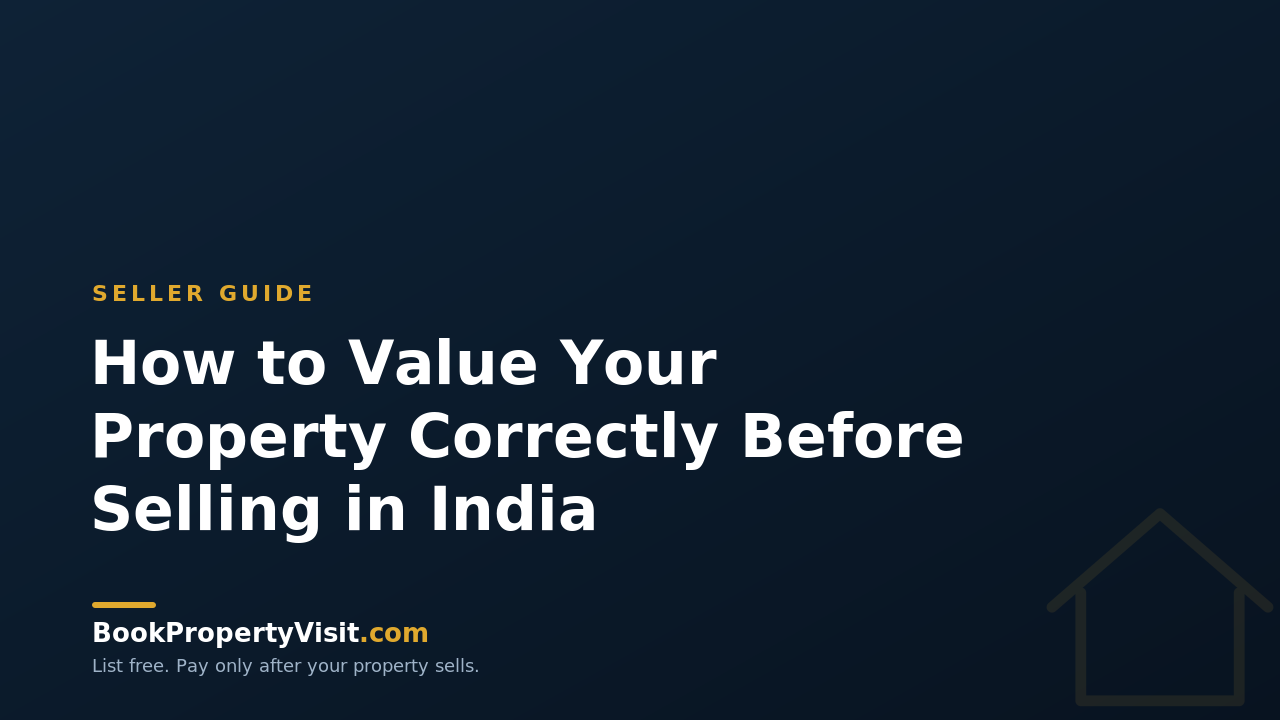 How to Value Your Property Correctly Before Selling in India