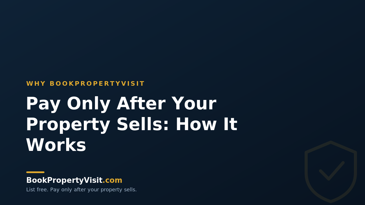 Pay Only After Your Property Sells: How It Works