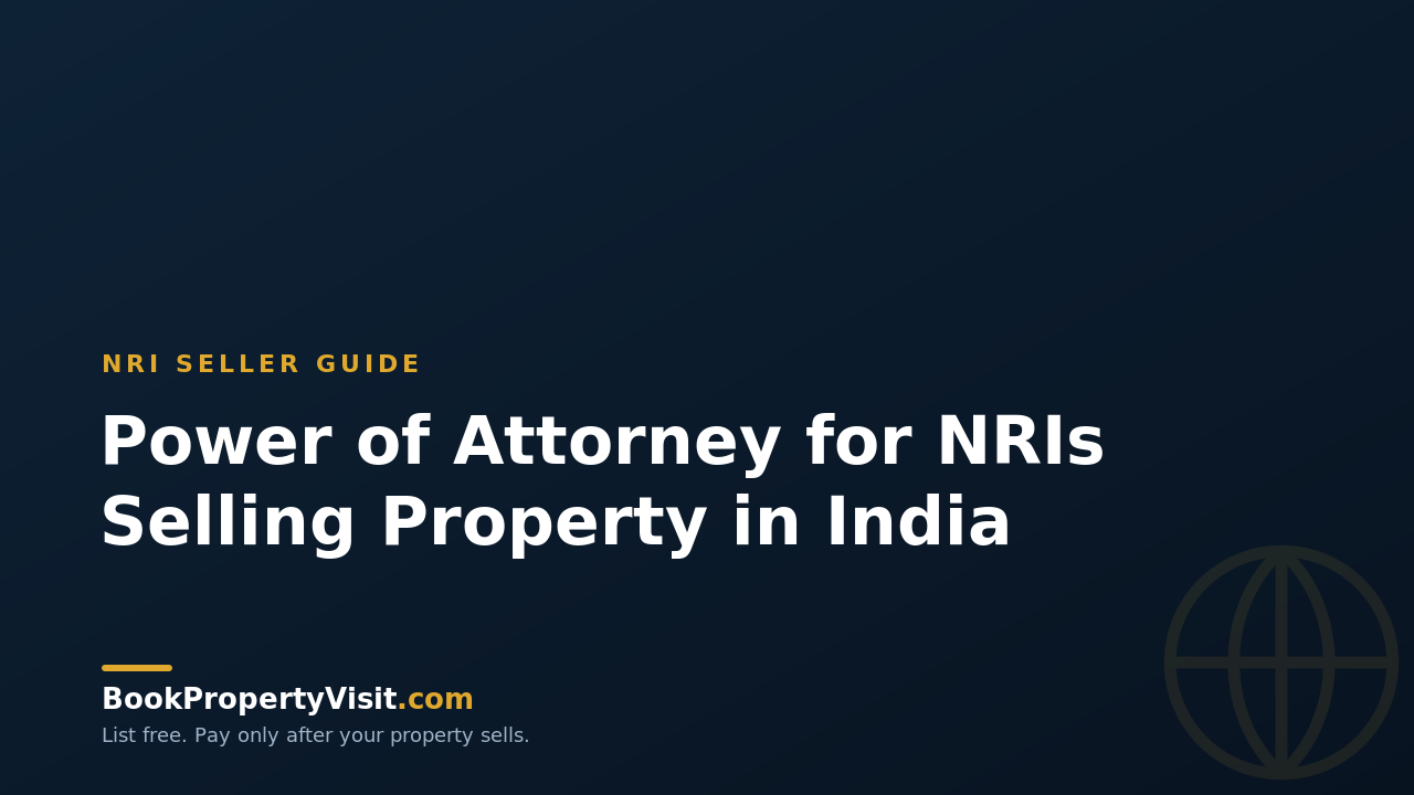 Power of Attorney for NRIs Selling Property in India
