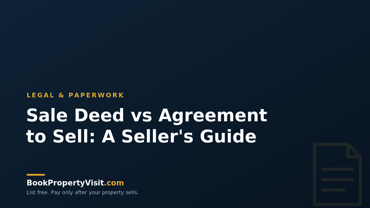 Sale Deed vs Agreement to Sell: A Seller's Guide