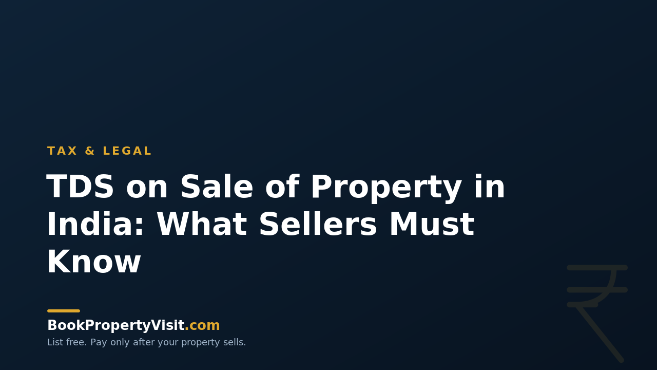 TDS on Sale of Property in India: What Sellers Must Know