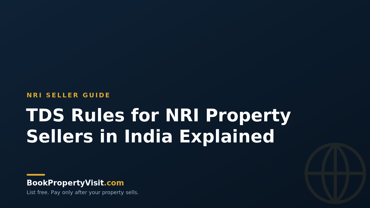 TDS Rules for NRI Property Sellers in India Explained