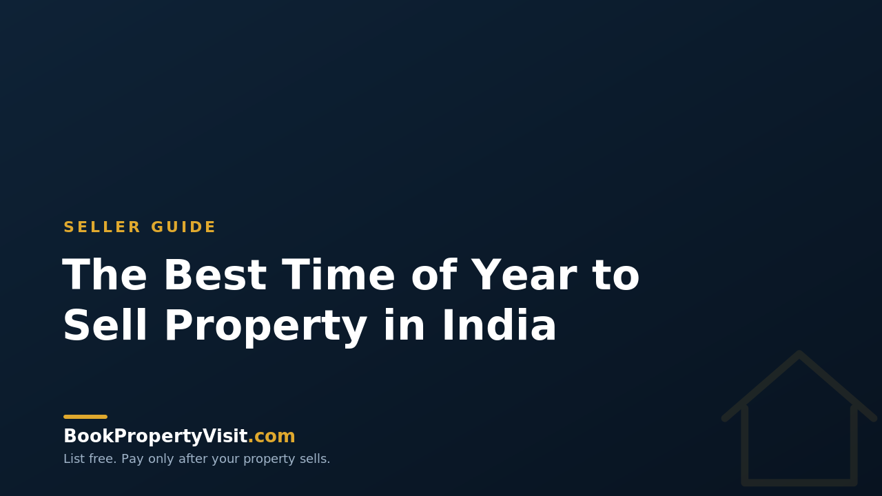 The Best Time of Year to Sell Property in India